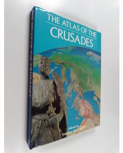 Kirjailijan Jonathan Simon Christopher Riley-Smith käytetty kirja The Atlas of the Crusades