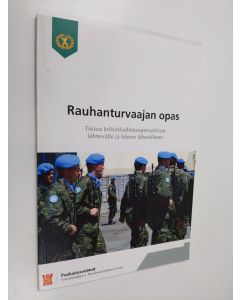 käytetty kirja Rauhanturvaajan opas : tietoa kriisinhallintaoperaatioon lähtevälle ja hänen läheisilleen