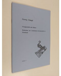 Kirjailijan Georg Gimpl käytetty teos Gruppenbild mit Haken - Bedenken zur (Ausländer-) Germanistik in Finnland
