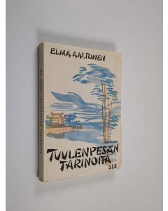 Kirjailijan Elma Aaltonen käytetty kirja Tuulenpesän tarinoita