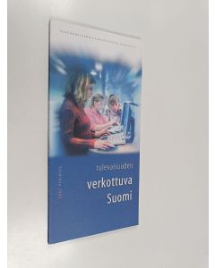 käytetty kirja Tulevaisuuden verkottuva Suomi : tietoyhteiskuntaneuvoston raportti hallitukselle