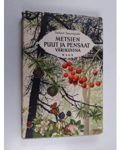 Kirjailijan Sakari Saarnijoki käytetty kirja Metsien puut ja pensaat värikuvina