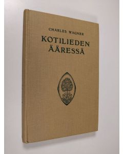 Kirjailijan Charles Wagner käytetty kirja Kotilieden ääressä