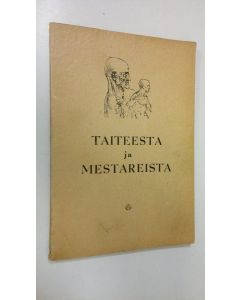 Tekijän W. K. Latvala  käytetty kirja Taiteesta ja mestareista : välähdyksiä taidehistoriasta ja mietelmiä ABC-piirustuskoulun oppilaille