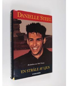 Kirjailijan Danielle Steel käytetty kirja En stråle av ljus : berättelsen om Nick Traina
