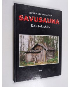 Kirjailijan Alfred Kolehmainen käytetty kirja Savusauna Karjalassa