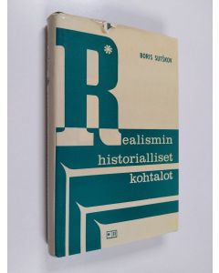 Kirjailijan Boris Sutskov käytetty kirja Realismin historialliset kohtalot - pohdiskelua luovasta metodista