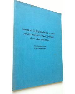 Kirjailijan Kai Sarmanne käytetty kirja (signeerattu)  Strategiset (keskityskuljetuksiin ja suuriin ryhmitysmuutoksiin liittyvät) joukkojen siirrot viime sodissamme