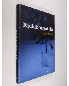 Kirjailijan Jorma Koski käytetty kirja Riekkomailla