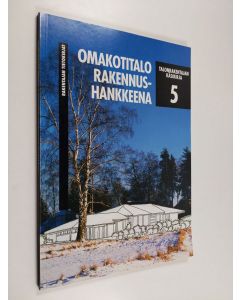 käytetty kirja Talonrakentajan käsikirja 5 : Omakotitalo rakennushankkeena