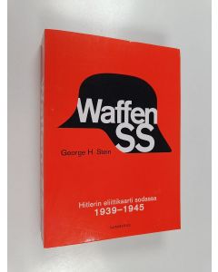 Kirjailijan George H. Stein käytetty kirja Waffen-SS : Hitlerin eliittikaarti sodassa