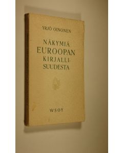 Kirjailijan Yrjö Oinonen käytetty kirja Näkymiä Euroopan kirjallisuudesta : esseitä