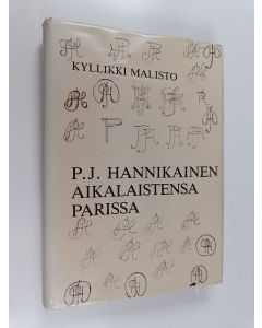 Kirjailijan Kyllikki Malisto käytetty kirja P. J. Hannikainen aikalaistensa parissa