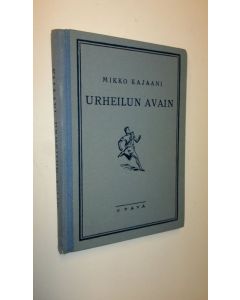 Kirjailijan Mikko Kajaani käytetty kirja Urheilun avain : rata- ja kenttäurheilutyylien periaatteet ja niiden noudattaminen urheilusuorituksissa