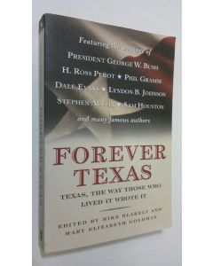 Kirjailijan Mike Blakely käytetty kirja Forever Texas : Texas the way those who lived it wrote it