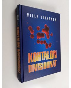 Kirjailijan Ville Tikkanen käytetty kirja Kohtalon divisioonat