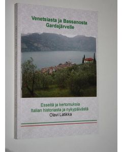 Kirjailijan Olavi Latikka käytetty kirja Venetsiasta ja Bassanosta Gardajärvelle : esseitä ja kertomuksia Italian historiasta ja nykypäivästä