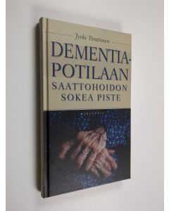 Kirjailijan Jyrki Penttinen käytetty kirja Dementiapotilaan saattohoidon sokea piste