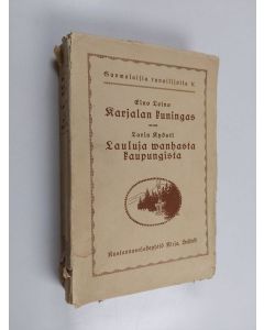 Kirjailijan Eino Leino & Larin-Kyösti käytetty kirja Karjalan kuningas ; Lauluja vanhasta kaupungista