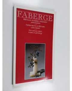 käytetty kirja Fabergé : 1800-luvun venäläisten mestareiden jalokivitaidetta = Ädelstenskonst av 1800 talets ryska mästare = 19th century russian masters in gemology