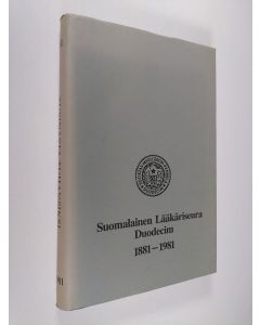 käytetty kirja Tusinasta tuhansiksi : Suomalainen lääkäriseura Duodecim 1881-1981 (ERINOMAINEN)