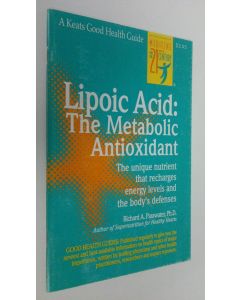 Kirjailijan Richard Passwater käytetty teos Lipoic Acid: The Metabolic Antioxidant