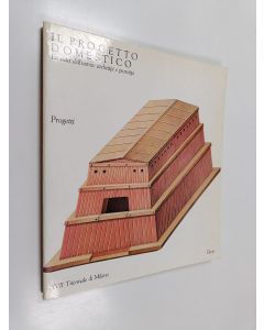 käytetty kirja Il progetto domestico - la casa dell'uomo : archetipi e prototipi : XVII Triennale di Milano