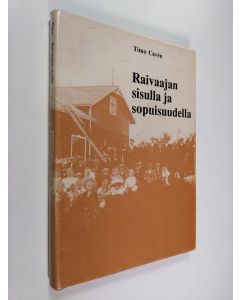 Kirjailijan Timo Cavén käytetty kirja Raivaajan sisulla ja sopuisuudella : Humppilan työväenyhdistys 1904-1984