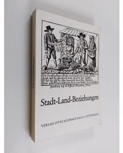 käytetty kirja Stadt-Land-Beziehungen : Verhandlungen des 19. Deutschen Volkskundekongresses in Hamburg vom 1. bis 7. Oktober 1973