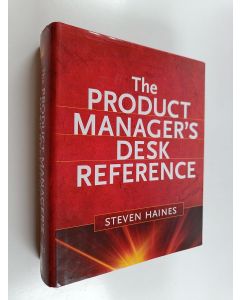 Kirjailijan Steven Haines käytetty kirja The product manager's desk reference