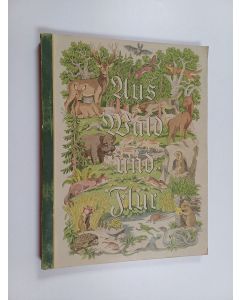 Kirjailijan Ludvig Zukowsky käytetty kirja Aus Wald und Flur : Tiere unserer heimat