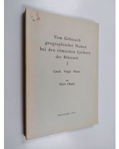 Kirjailijan Päivö Oksala käytetty kirja Vom Gebrauch geographischer Namen bei den römischen Lyrikern der Blütezeit 1 - Catull - Vergil - Horaz