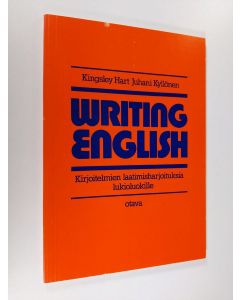 Kirjailijan Kingsley Hart käytetty kirja Writing English : kirjoitelmien laatimisharjoituksia lukioluokille