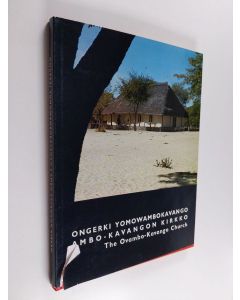 Kirjailijan Abisai Shejavali käytetty kirja Ongerki yomOwambokavango Ambo-Kavangon kirkko = The Ovambo-Kavango Church