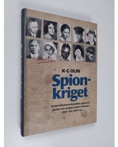 Kirjailijan K.-G Olin käytetty kirja Spionkriget : underrättelseverksamhet, upprorsplaner och utopier under Finlands 1920- och 1930-tal