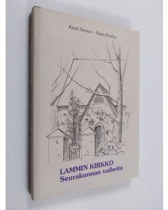 Kirjailijan Kaisu Koskue & Kirsti Stenius käytetty kirja Lammin kirkko : Seurakunnan vaiheita (ERINOMAINEN)