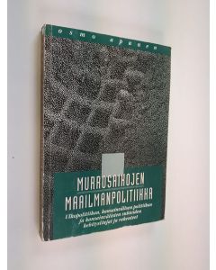 Kirjailijan Osmo Apunen käytetty kirja Murrosaikojen maailmanpolitiikka : ulkopolitiikan, kansainvälisen politiikan ja kansainvälisten suhteiden kehityslinjat ja rakenteet