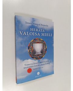 Kirjailijan Tenzin Wangyal Rinpoche käytetty kirja Herätä valoisa mieli : tiibetiläinen meditaatio sisäiseen rauhaan ja iloon