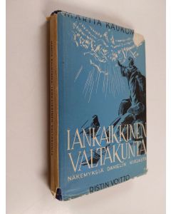 Kirjailijan Martta Kaukomaa käytetty kirja Iankaikkinen valtakunta : näkemyksiä Danielin kirjasta