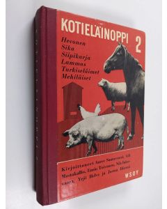 Kirjailijan Aili Mustakallio & Aarre Santavuori käytetty kirja Kotieläinoppi 2 : Hevonen, sika, siipikarja, lammas, turkiseläimet, mehiläiset