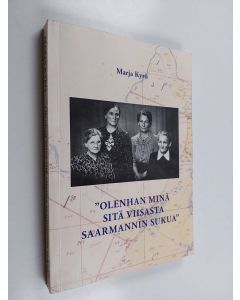 Kirjailijan Marja Kyrö käytetty kirja "Olenhan minä sitä viisasta saarmannin sukua"