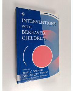 Kirjailijan Susan C. Smith & Margaret Pennells käytetty kirja Interventions with Bereaved Children