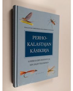 Kirjailijan Malcolm Greenhalgh käytetty kirja Perhokalastajan käsikirja : lohikalojen ravinto ja sen jäljitteleminen