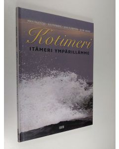 Kirjailijan Mika ym. Raateoja käytetty kirja Kotimeri : Itämeri ympärillämme (ERINOMAINEN)