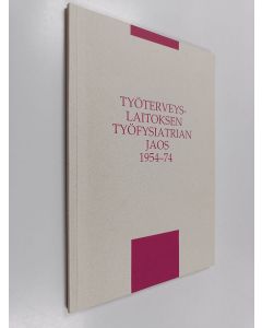 Kirjailijan Kaarina Kalliokoski käytetty kirja Työterveyslaitoksen työfysiatrian jaos 1954-74