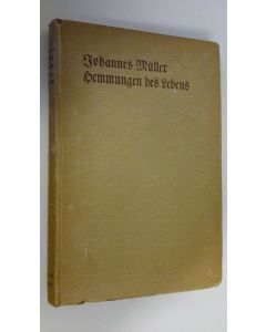 Kirjailijan Johannes Muller käytetty kirja Hemmungen des Lebens