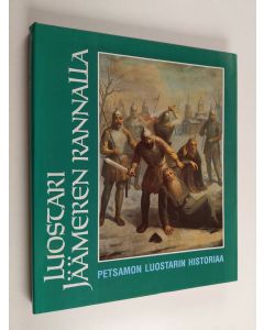 Kirjailijan Arkkimandriitta Panteleimon käytetty kirja Luostari Jäämeren rannalla : Petsamon luostarin historiaa