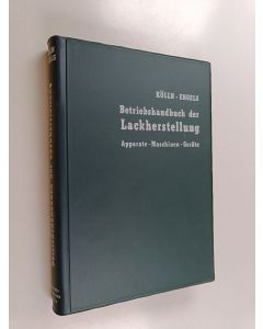 Kirjailijan Hermann O. Kölln käytetty kirja Betriebshandbuch der Lackherstellung : Apparate, Maschinen und Geräte