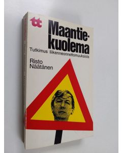 Kirjailijan Risto Näätänen käytetty kirja Maantiekuolema : tutkimus liikenneonnettomuuksista