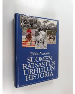 Kirjailijan Erkki Vasara käytetty kirja Suomen ratsastusurheilun historia